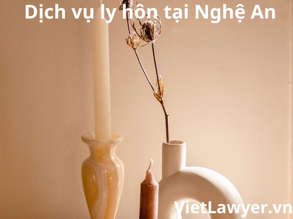 Dịch Vụ Ly Hôn Tại Nghệ An | Nhanh | Giá Tốt | Bảo Mật