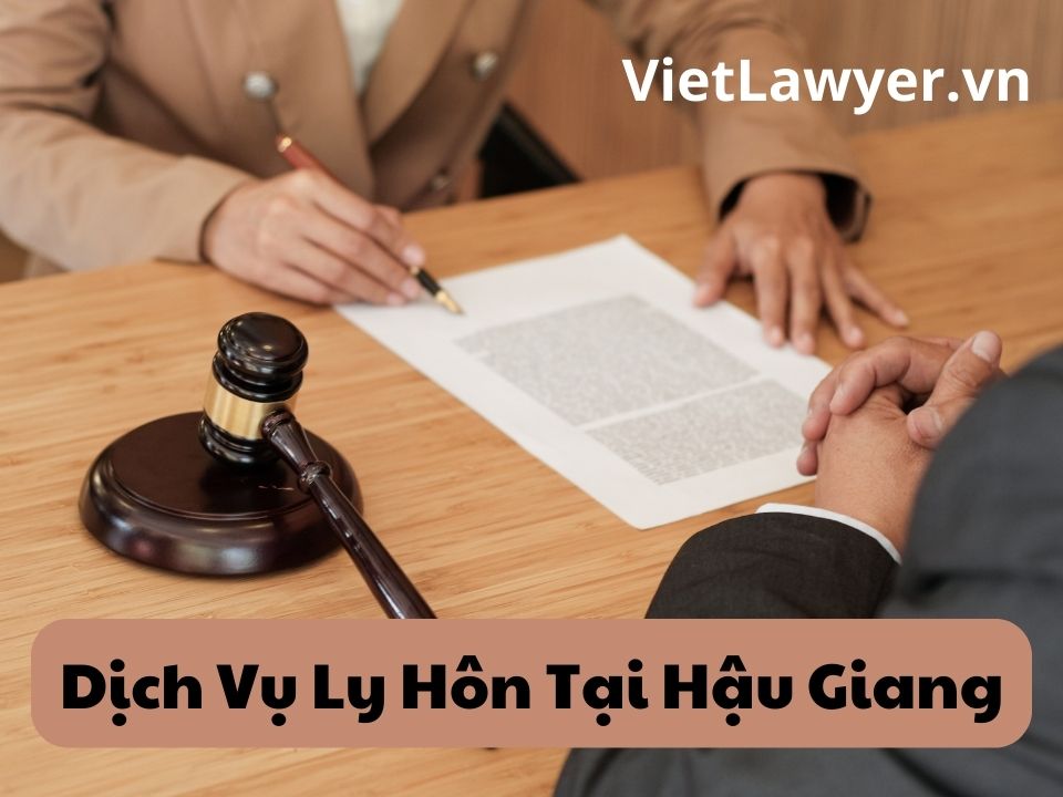 Dịch Vụ Ly Hôn Tại Hậu Giang | Nhanh | Giá Tốt | Bảo Mật