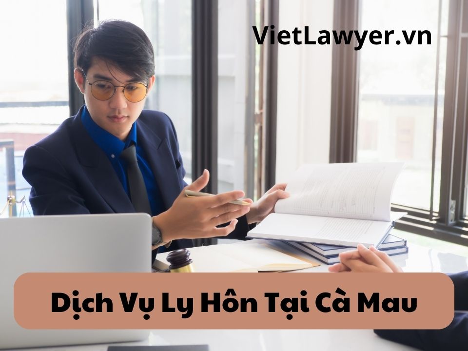 Dịch Vụ Ly Hôn Tại Cà Mau | Nhanh | Giá Tốt | Bảo Mật