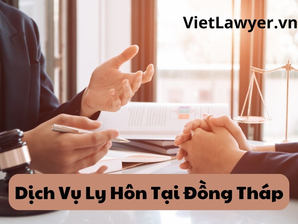 Dịch Vụ Ly Hôn Tại Đồng Tháp | Nhanh | Giá Tốt | Bảo Mật