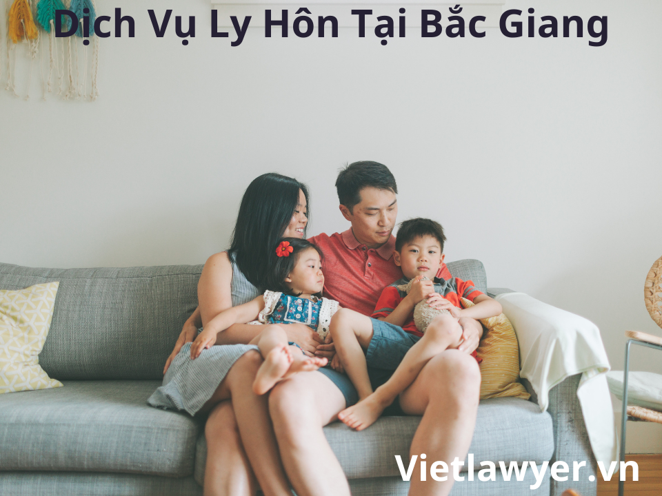 Dịch Vụ Ly Hôn Tại Bắc Giang | Nhanh | Giá Tốt | Bảo Mật