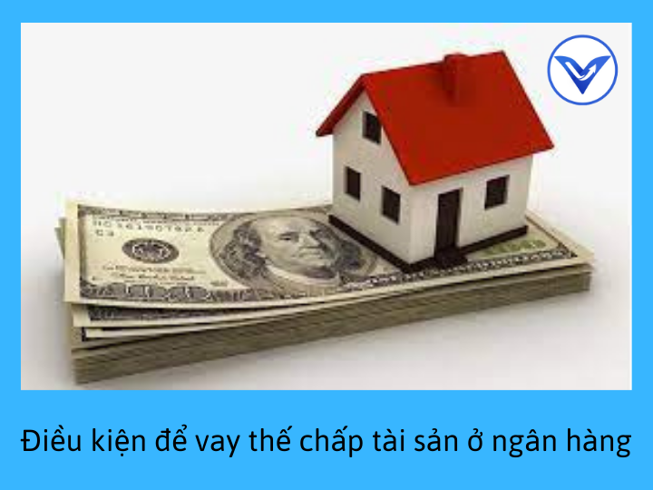 Thế chấp tài sản là gì? Điều kiện sử dụng tài sản để thế chấp theo quy định Pháp luật hiện tại.