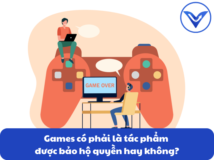 Games có phải là tác phẩm được bảo hộ quyền hay không?