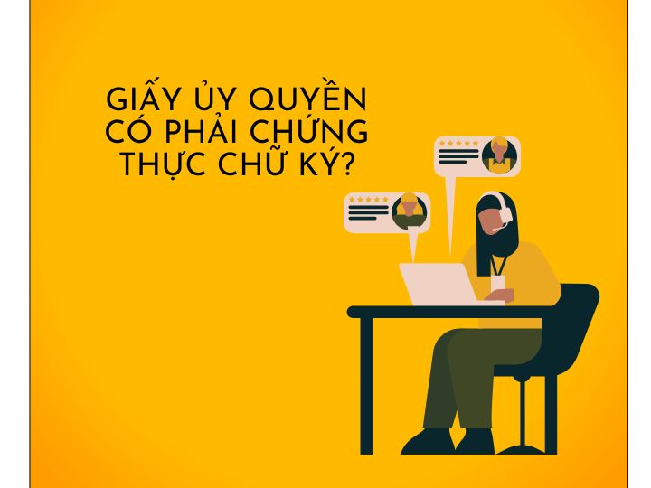 Giấy ủy quyền có phải bắt buộc chứng thực chữ ký?