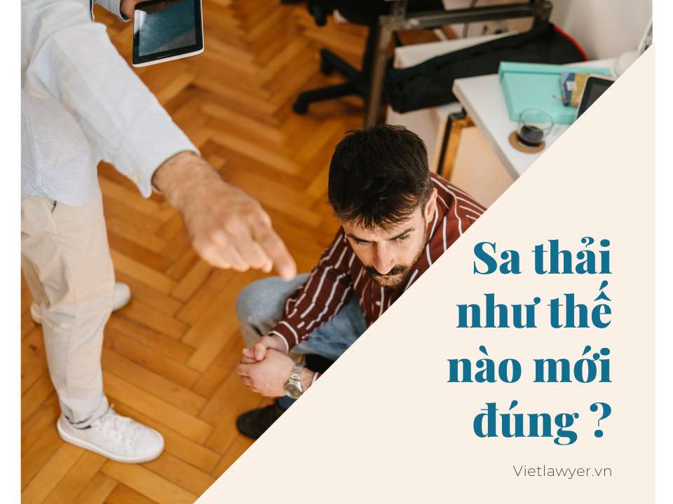 Sa thải như thế nào mới đúng ? | Tư vấn luật lao động