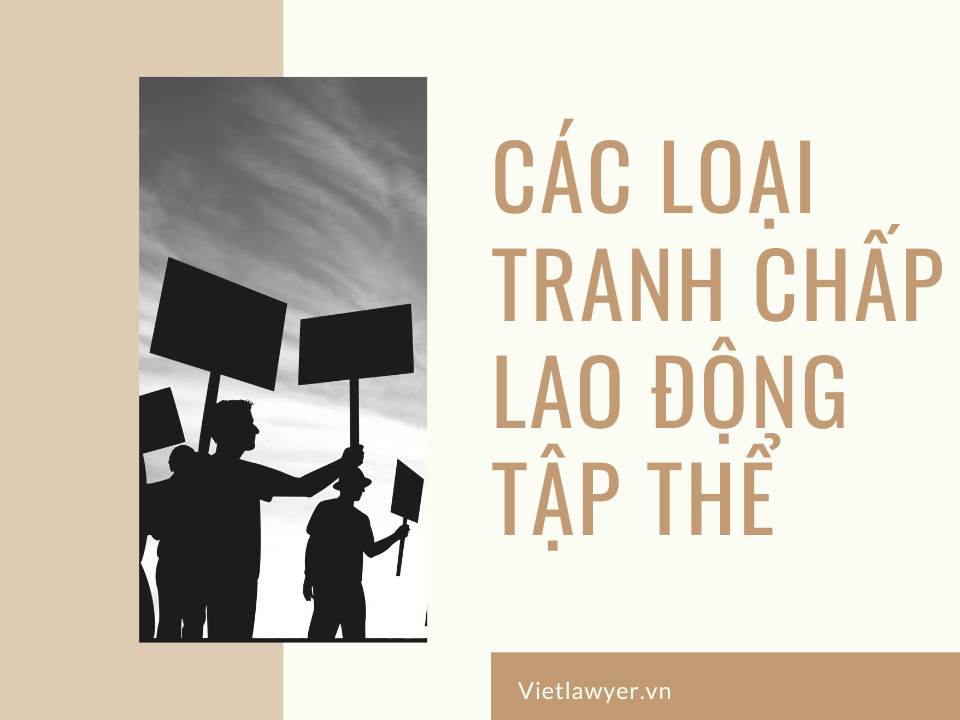 Các loại tranh chấp lao động tập thể | Luật Sư Lao Động | VietLawyer.vn