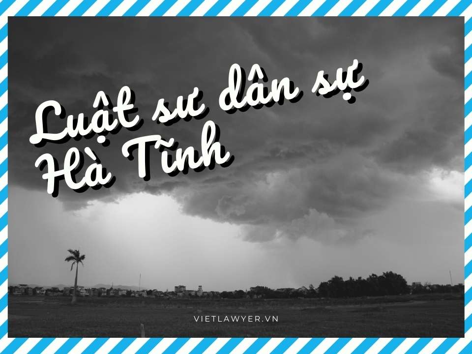 Luật sư Dân Sự Hà Tĩnh | Luật Sư Của Bạn | Vietlawyer.vn