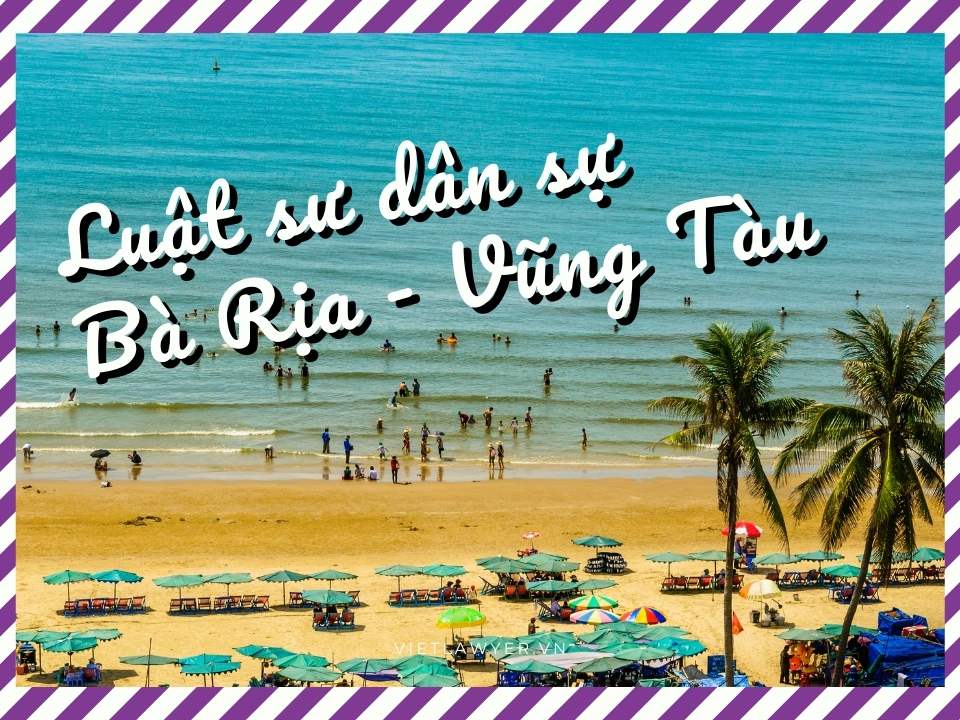 Luật sư Dân Sự Bà Rịa - Vũng Tàu | Luật Sư Của Bạn | Vietlawyer.vn