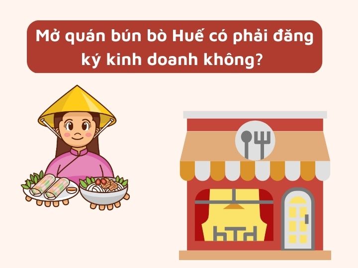 Mở quán bún bò Huế có phải đăng kí kinh doanh không?