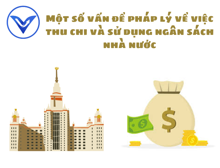 Một số vấn đề pháp lý về việc thu chi và sử dụng ngân sách nhà nước