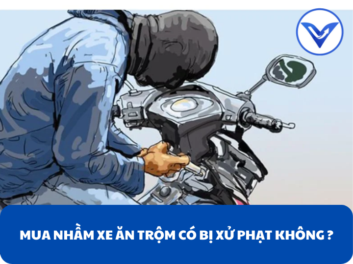 Mua nhầm xe trộm cắp có bị xử phạt không?