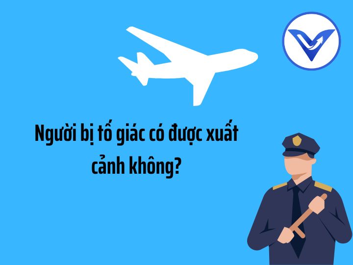 Người đang bị tố giác thì có được xuất cảnh không?