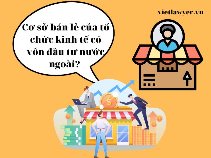 Cơ sở bán lẻ của tổ chức kinh tế có vốn đầu tư nước ngoài?