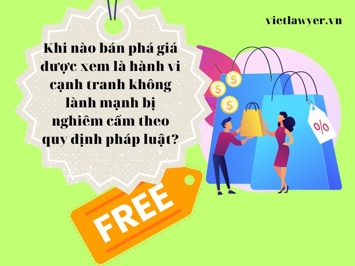 Khi nào bán phá giá được xem là hành vi cạnh tranh không lành mạnh bị nghiêm cấm theo quy định pháp luật?