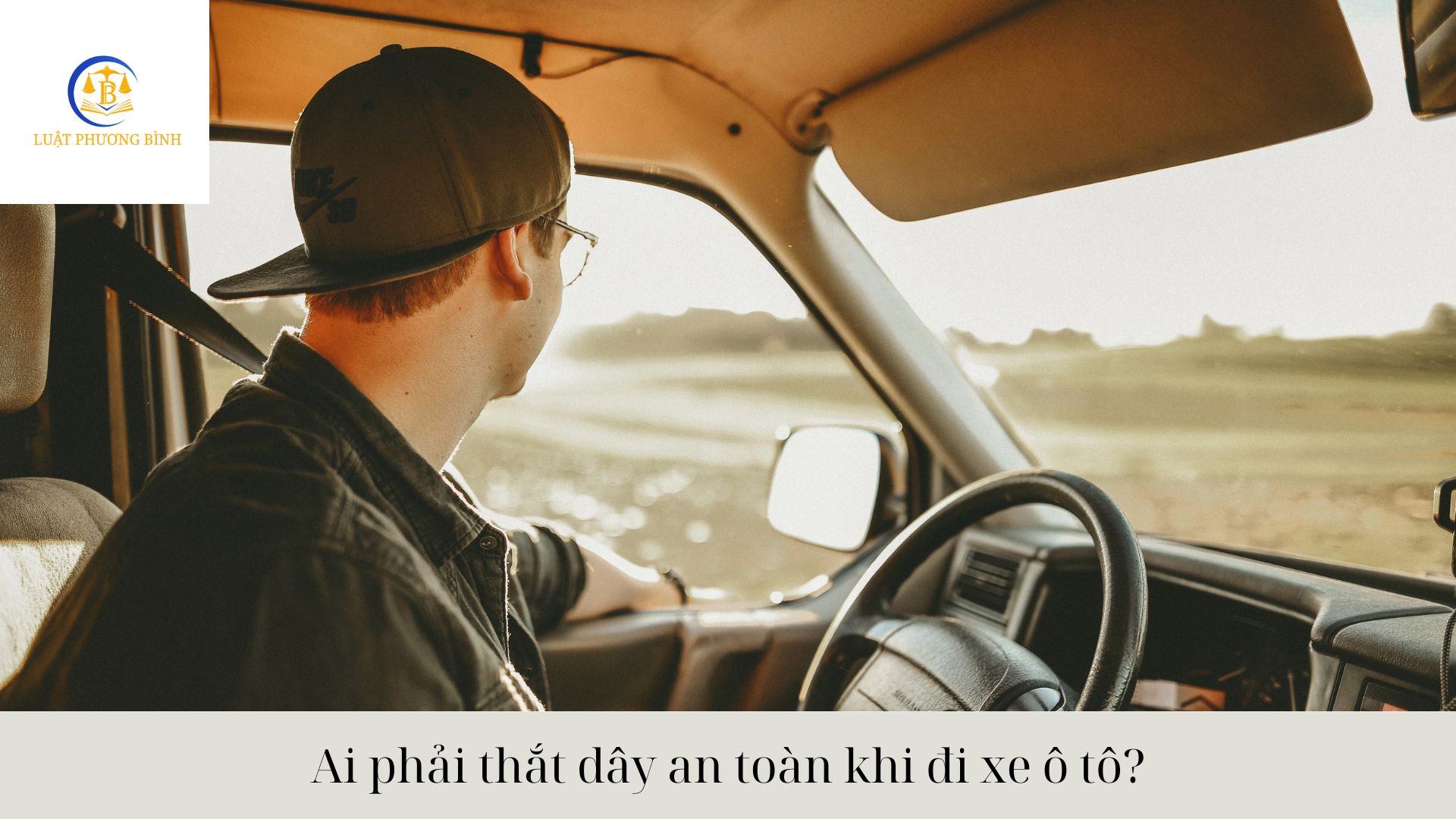 Ai phải thắt dây an toàn khi đi xe ô tô?