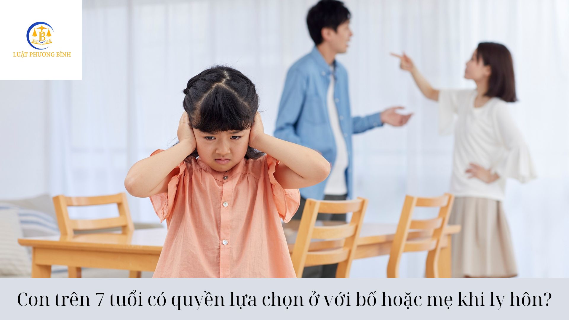 Con trên 7 tuổi có quyền lựa chọn ở với bố hoặc mẹ khi ly hôn?