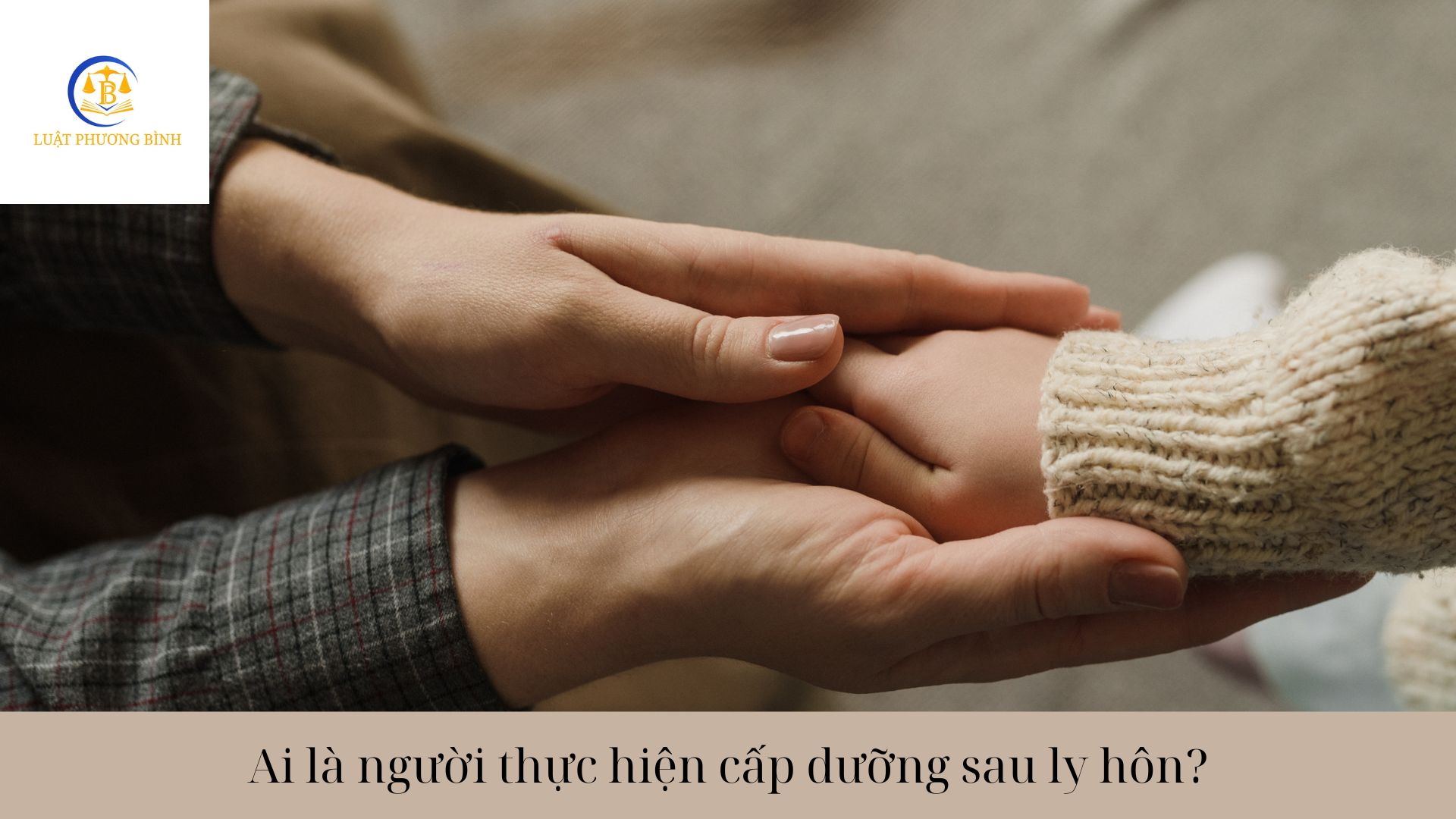 Ai là người thực hiện cấp dưỡng sau ly hôn?