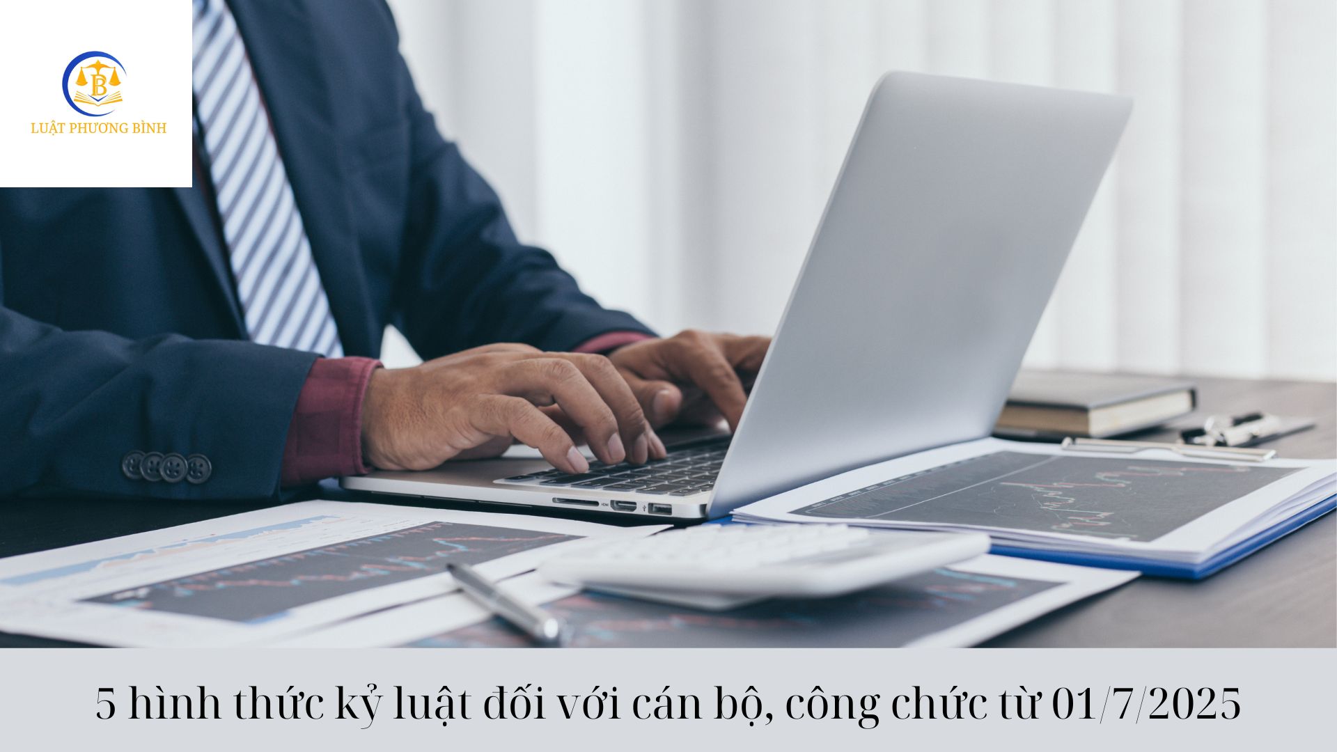 5 hình thức kỷ luật đối với cán bộ, công chức từ 01/7/2025