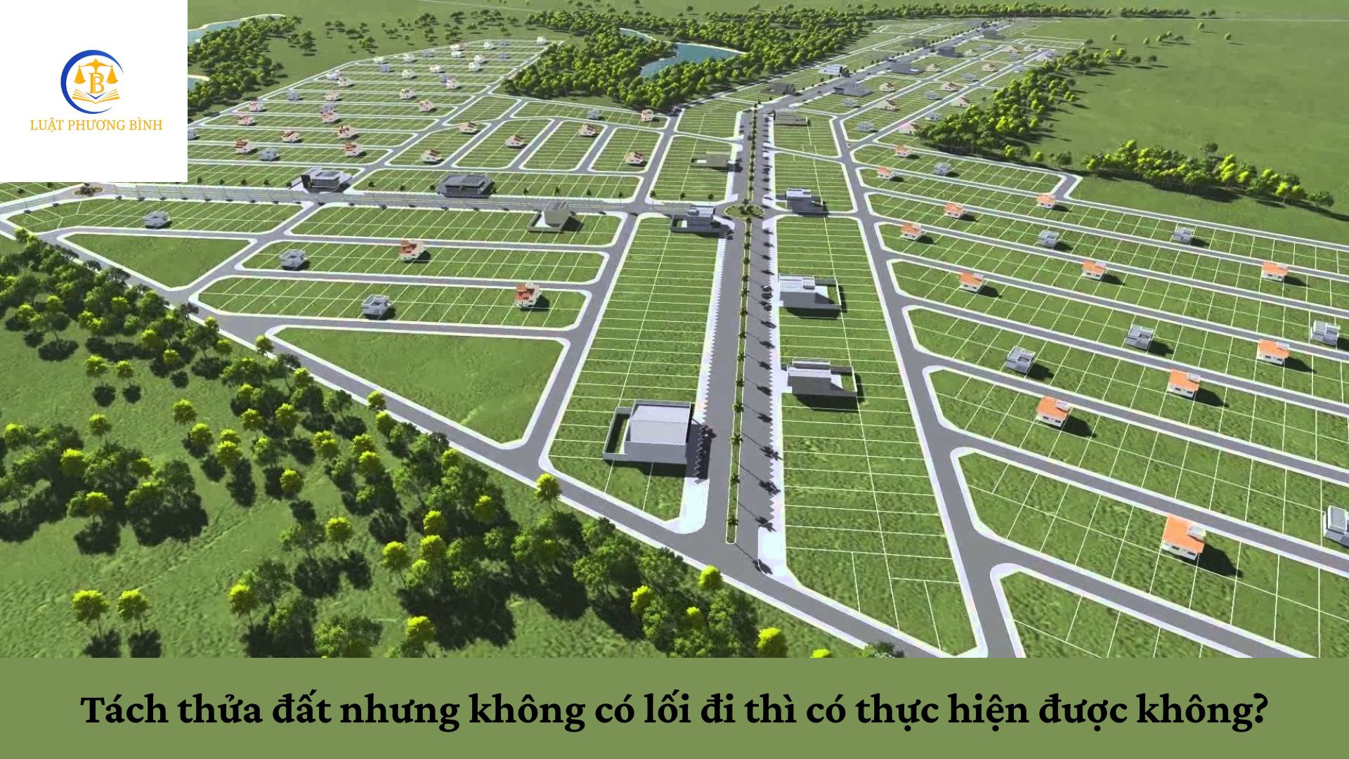 Tách thửa đất nhưng không có lối đi thì có thực hiện được không?