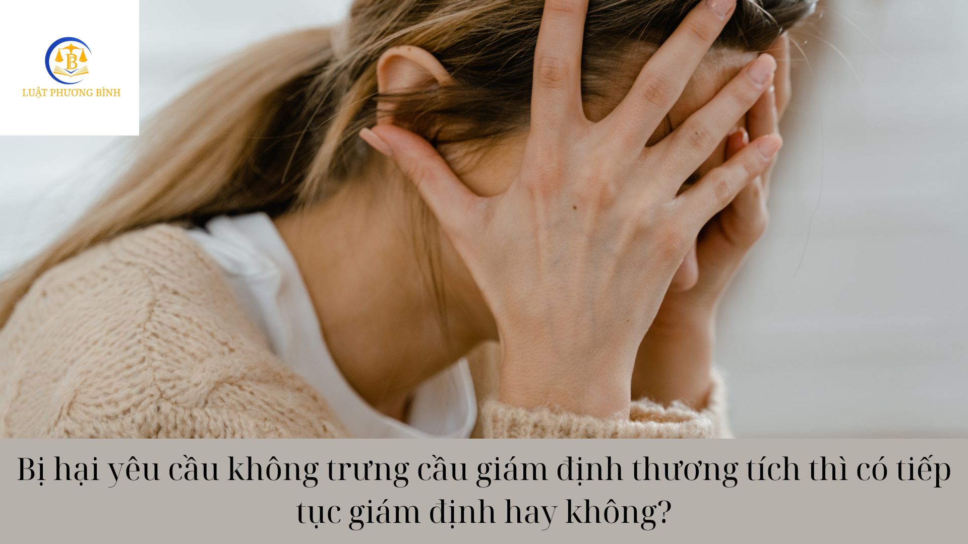 Bị hại yêu cầu không trưng cầu giám định thương tích thì có tiếp tục giám định hay không?
