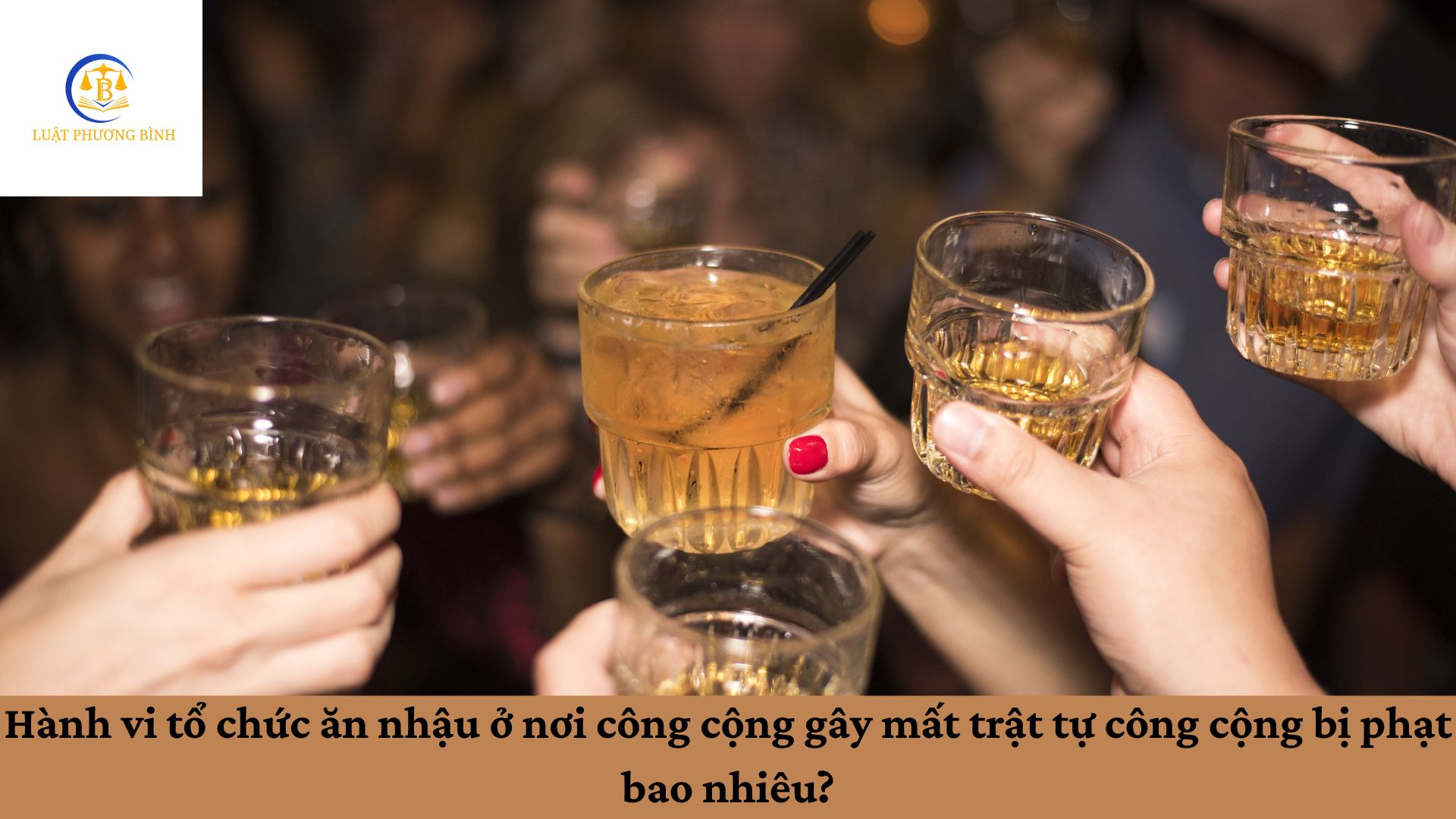Hành vi tổ chức ăn nhậu ở nơi công cộng gây mất trật tự công cộng bị phạt bao nhiêu?
