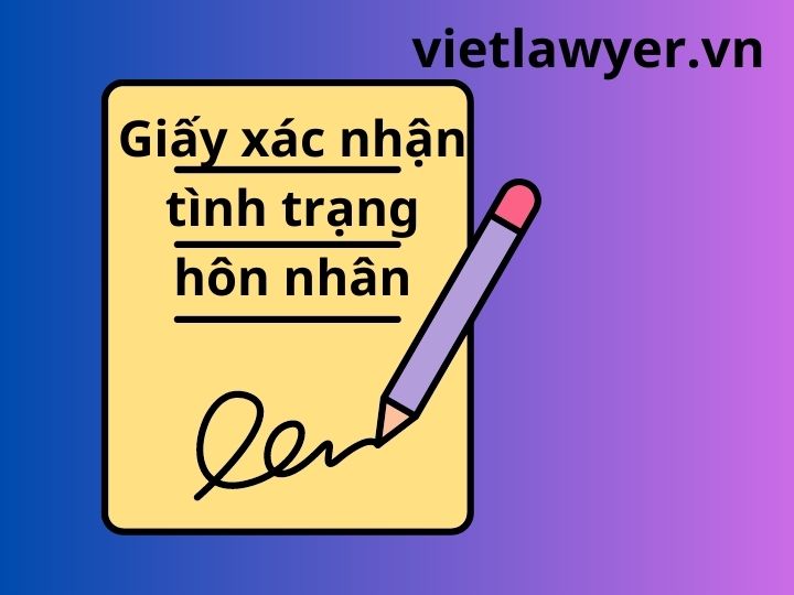 Giấy xác nhận tình trạng hôn nhân là gì?