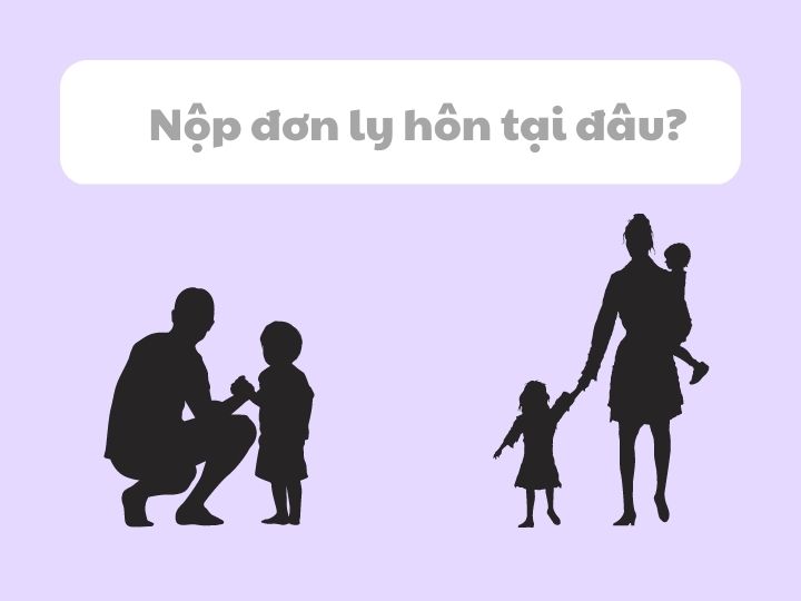 Nộp đơn ly hôn tại đâu?