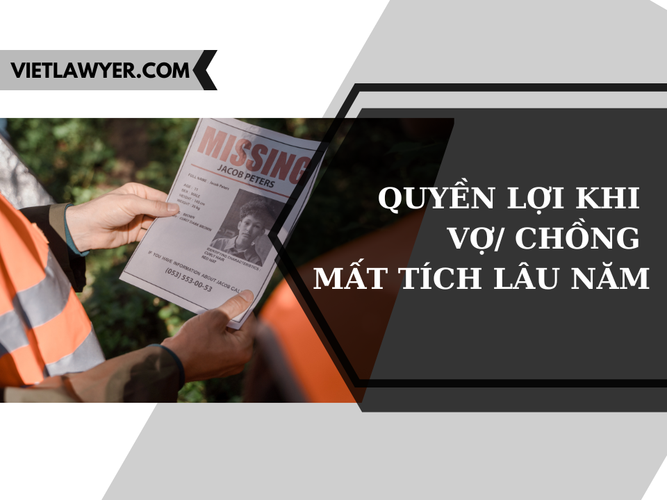 Quyền lợi của người có vợ hoặc chồng bị mất tích | Vietlawyer.vn