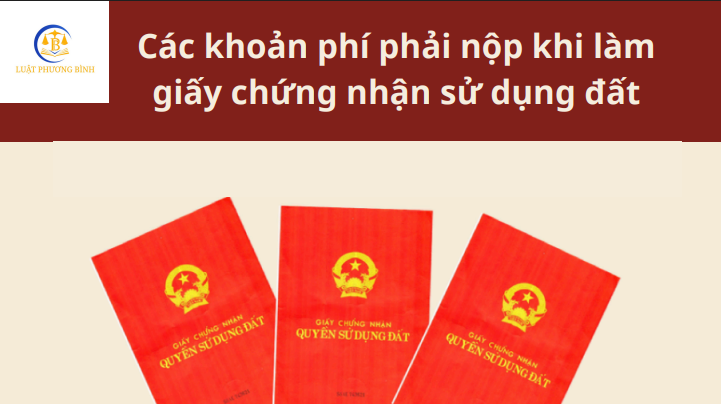 Các khoản phí phải nộp khi đề nghị cấp giấy chứng nhận quyền sử dụng đất
