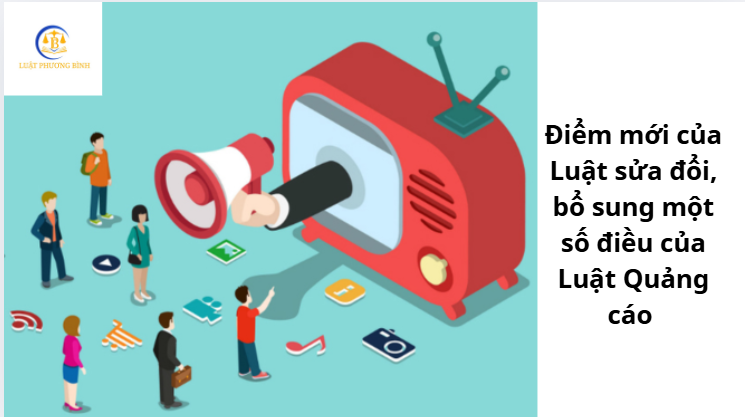 Điểm mới của Luật sửa đổi, bổ sung một số điều của Luật Quảng cáo