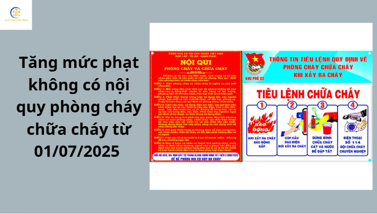 Tăng mức phạt không có nội quy phòng cháy chữa cháy từ 01/07/2025