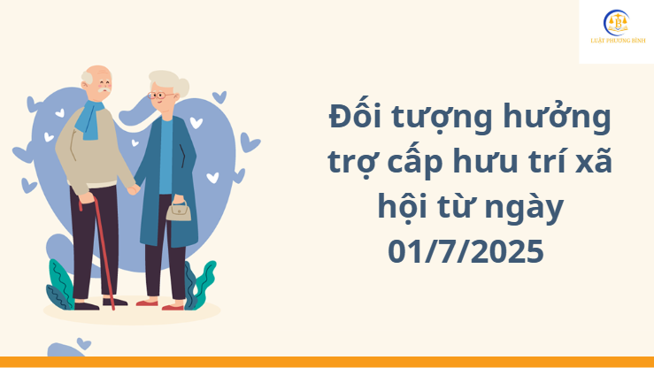 Đối tượng hưởng trợ cấp hưu trí xã hội từ ngày 01/7/2025