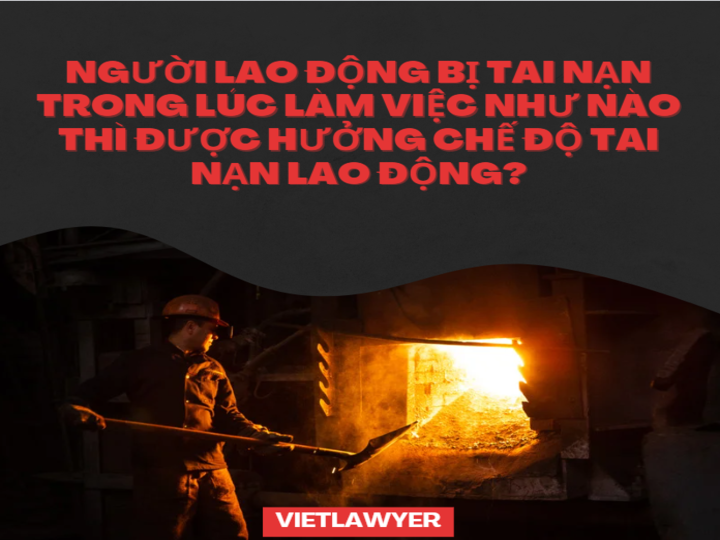 Người lao động bị tai nạn trong lúc làm việc như nào thì được hưởng chế độ tai nạn lao động?