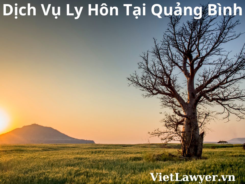 Dịch Vụ Ly Hôn Tại Quảng Bình | Nhanh | Giá Tốt | Bảo Mật