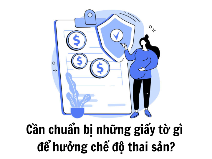 Cần chuẩn bị những giấy tờ gì để hưởng chế độ thai sản?