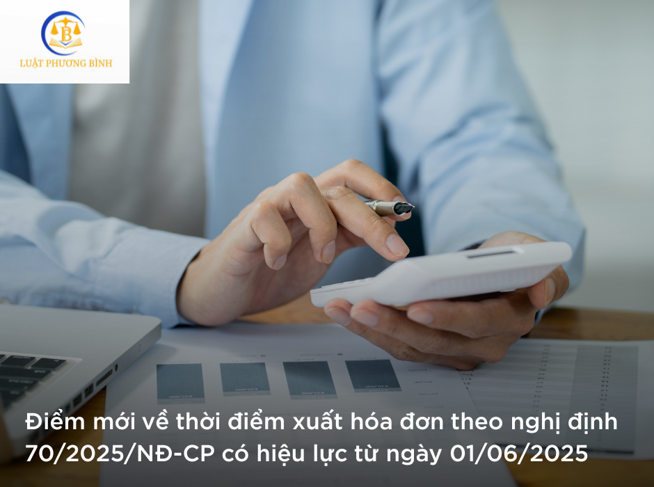 Điểm mới về thời điểm xuất hóa đơn theo nghị định 70/2025/NĐ-CP có hiệu lực từ ngày 01/06/2025