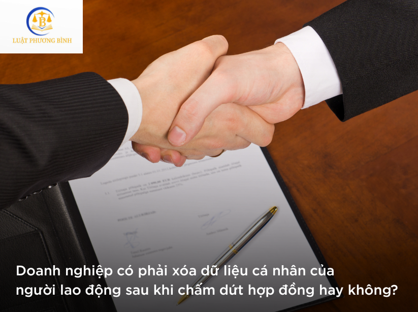 Doanh nghiệp có phải xóa dữ liệu cá nhân của người lao động sau khi chấm dứt hợp đồng hay không?