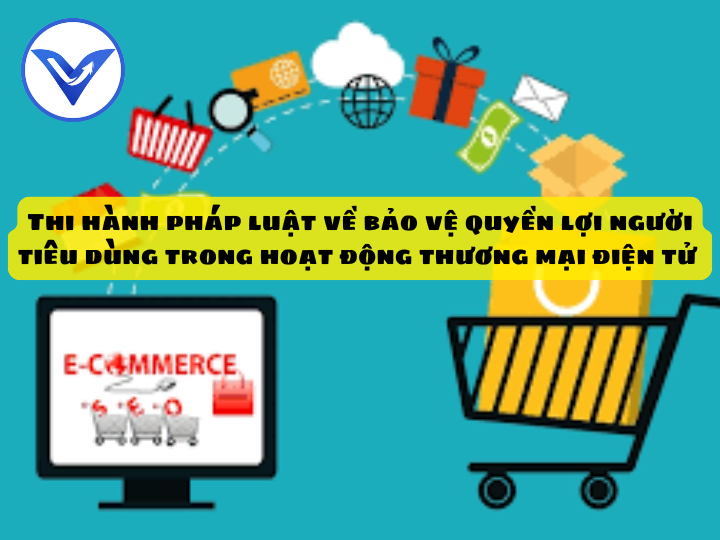 Thi hành pháp luật về bảo vệ quyền lợi người tiêu dùng trong hoạt động thương mại điện tử