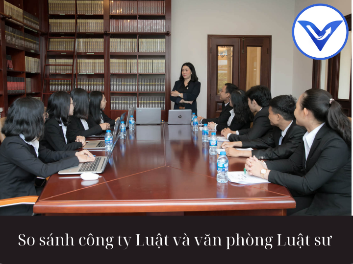 So sánh công ty Luật và văn phòng Luật sư