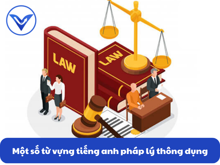 Một số từ vựng tiếng anh pháp lý thông dụng (P1)