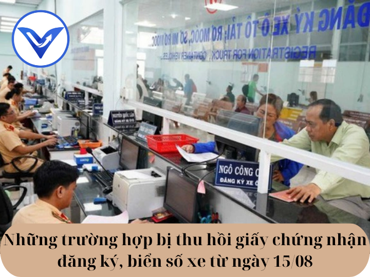 Những trường hợp bị thu hồi giấy chứng nhận đăng ký, biển số xe từ ngày 15/08