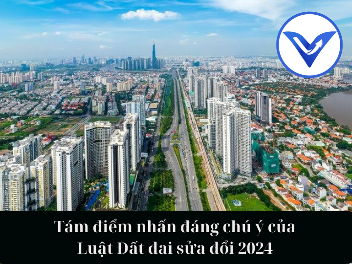 Tám điểm nhấn đáng chú ý của Luật Đất đai 2024