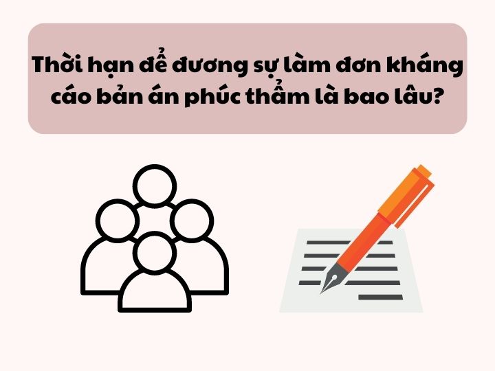 Thời hạn để đương sự làm đơn đề nghị kháng nghị bản án phúc thẩm là bao lâu?