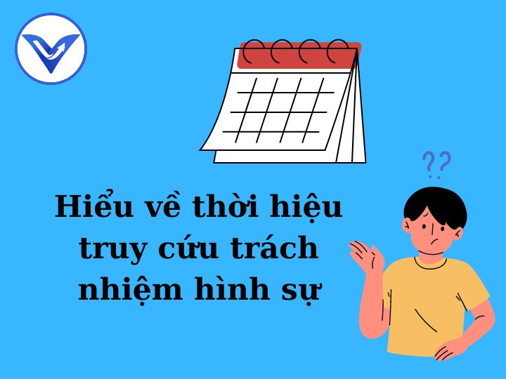 Hiểu về thời hiệu truy cứu trách nhiệm hình sự