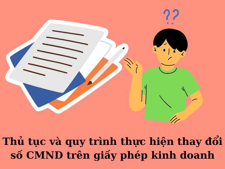 Thủ tục và quy trình thực hiện thay đổi số CMND trên giấy phép kinh doanh