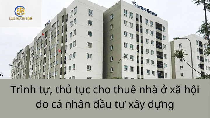 Trình tự, thủ tục cho thuê nhà ở xã hội do cá nhân đầu tư xây dựng.