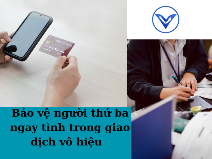 Bảo vệ người thứ ba ngay tình khi giao dịch vô hiệu