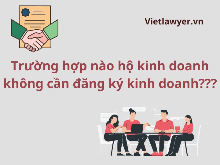 Trường hợp nào hộ kinh doanh không cần đăng ký kinh doanh???