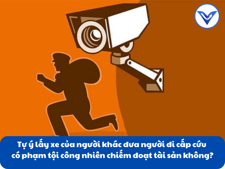 Tự ý lấy xe của người khác đưa người đi cấp cứu có phạm tội công nhiên chiếm đoạt tài sản không?