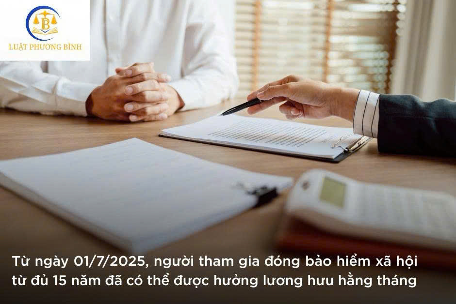 Từ ngày 01/7/2025, đóng bảo hiểm xã hội từ đủ 15 năm đã có thể được hưởng lương hưu hằng tháng